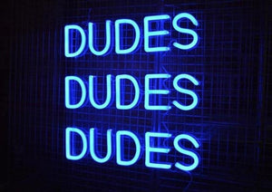 Dudes Dudes Dudes