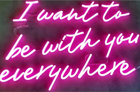 I want to be with you everywhere